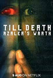 Watch Full Movie :Till Death: Azaleas Wrath (2019)