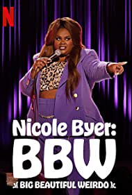 Nicole Byer: BBW (Big Beautiful Weirdo) (2021)