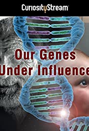 Our Genes Under Influence (2015)