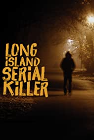 A&E Presents: The Long Island Serial Killer (2011)