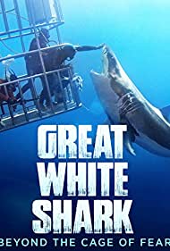 Great White Shark: Beyond the Cage of Fear (2013)