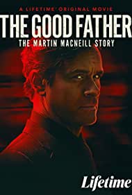 The Good Father: The Martin MacNeill Story (2021)