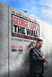 George Lopez: The Wall, Live from Washington D.C. (2017)